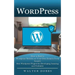 Wordpress: How to Build a Wordpress Website on Your Own Domain From Scratch (Best Wordpress Plugins for Developing Amazing and Profitable)