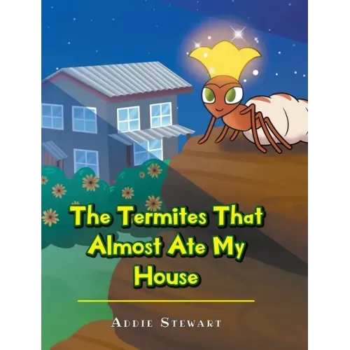 The Termites That Almost Ate My House