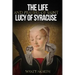 The Life and Prayers of Saint Lucy of Syracuse