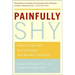 Painfully Shy: How to Overcome Social Anxiety and Reclaim Your Life