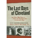The Last Days of Cleveland: And More True Tales of Crime and Disaster from Cleveland's Past