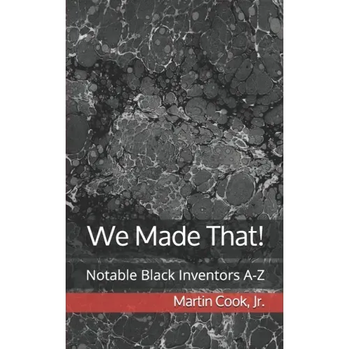 We Made That!: Notable Black Inventors A-Z