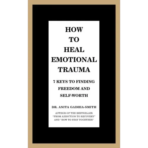 How to Heal Emotional Trauma: 7 Keys to Finding Freedom and Self-Worth