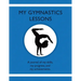 My Gymnastic Lessons: A journal of my skills, my progress, and my achievements.