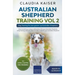 Australian Shepherd Training Vol 2: Dog Training for your grown-up Australian Shepherd
