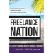Freelance Nation: Work When You Want, Where You Want. How to Start a Freelance Business.