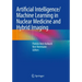 Artificial Intelligence/Machine Learning in Nuclear Medicine and Hybrid Imaging