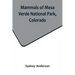 Mammals of Mesa Verde National Park, Colorado