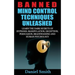 Banned Mind Control Techniques Unleashed: Learn The Dark Secrets Of Hypnosis, Manipulation, Deception, Persuasion, Brainwashing And Human Psychology