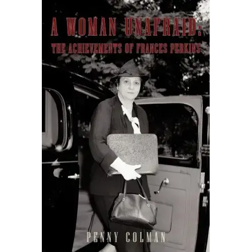 A Woman Unafraid: The Achievements of Frances Perkins
