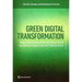 Green Digital Transformation: How to Sustainably Close the Digital Divide and Harness Digital Tools for Climate Action