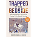 Trapped at the Bedside: Unexpected Paths to Your Unique Purpose Within Bedside Nursing