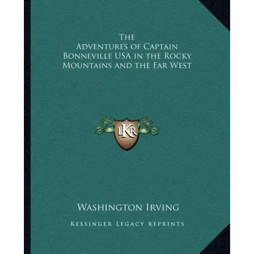 The Adventures of Captain Bonneville USA in the Rocky Mountains and the Far West