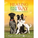 Healing Dogs Their Way: The Real Solutions Your Dog Deserves