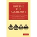 Goethe the Alchemist: A Study of Alchemical Symbolism in Goethe S Literary and Scientific Works