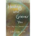 Healing What Grieves You: Four Steps to a Peaceful Heart