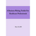 A Business Writing Toolkit For Healthcare Professionals