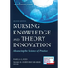 Nursing Knowledge and Theory Innovation, Second Edition: Advancing the Science of Practice