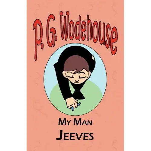 My Man Jeeves - From the Manor Wodehouse Collection, a selection from the early works of P. G. Wodehouse