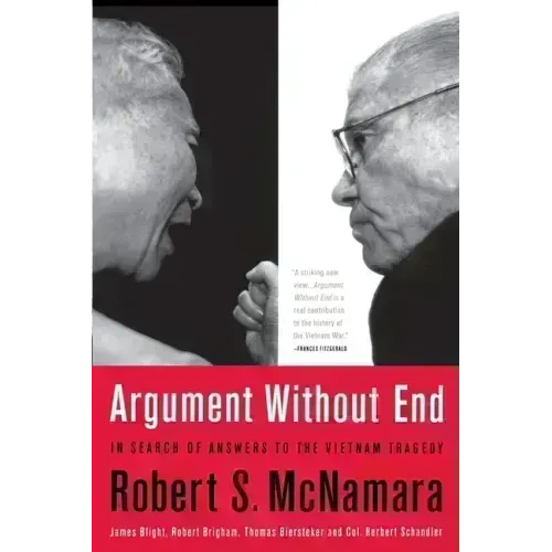 Argument Without End: In Search of Answers to the Vietnam Tragedy