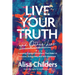 Live Your Truth and Other Lies: Exposing Popular Deceptions That Make Us Anxious, Exhausted, and Self-Obsessed