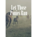 Let Those Ponies Run
