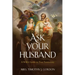 Ask Your Husband: A Wife's Guide to True Femininity