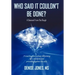 Who Said It Couldn't Be Done?