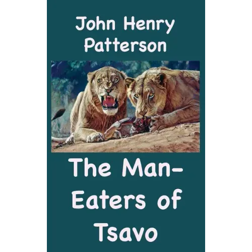The Man-Eaters of Tsavo and Other East African Adventures