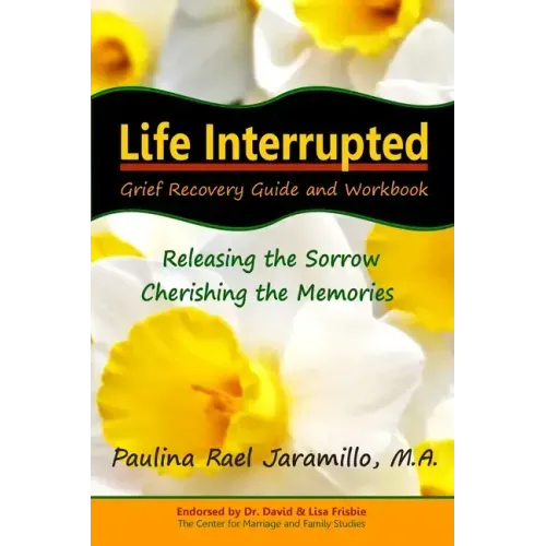 Life Interrupted: Grief Recovery Guide and Workbook
