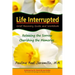 Life Interrupted: Grief Recovery Guide and Workbook