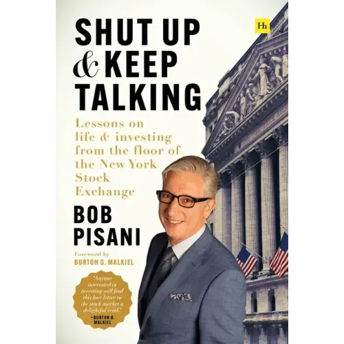 Shut Up and Keep Talking: Lessons on Life and Investing from the Floor of the New York Stock Exchange