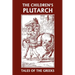 The Children's Plutarch: Tales of the Greeks (Yesterday's Classics)