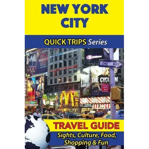 New York City Travel Guide (Quick Trips Series): Sights, Culture, Food, Shopping & Fun