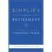 Simplify Your Retirement: Timeless Principles to Achieve Financial Peace