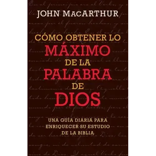 Cómo Obtener Lo Máximo de la Palabra de Dios
