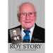 Roy Story: The Amazing and True Rags-To-Riches Account of an Aggie Legend, WWII Hero and Entrepreneur Extraordinaire