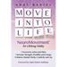 Move Into Life: NeuroMovement for Lifelong Vitality