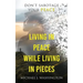 Living In Peace While Living In Pieces: Don't Sabotage Your Peace