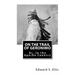 On the Trail of Geronimo: Or, In the Apache Country