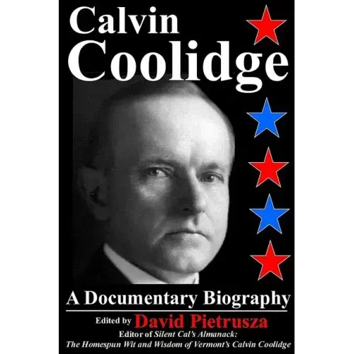 Calvin Coolidge: A Documentary Biography