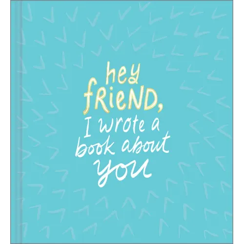 Hey Friend, I Wrote a Book about You