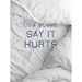 Say It Hurts