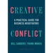 Creative Conflict: A Practical Guide for Business Negotiators