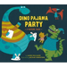 Dino Pajama Party: A Bedtime Book