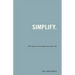 Simplify.: 106 Ways to Uncomplicate Your Life