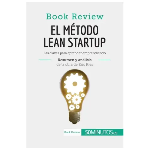 El método Lean Startup de Eric Ries (Book Review): Las claves para aprender emprendiendo