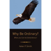 Why Be Ordinary?: When you Can be Extraordinary!