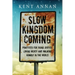 Slow Kingdom Coming: Practices for Doing Justice, Loving Mercy and Walking Humbly in the World
