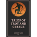 Tales of Troy and Greece: Easy to Read Layout